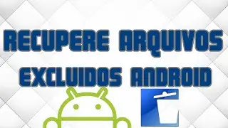 Recupere Arquivos Excluidos no seu Android