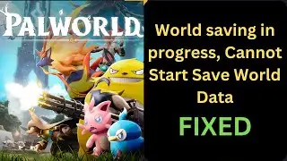 Palworld Fix: 'World Saving in Progress, Cannot Start Save World Data' - Quick & Easy Solution 2024!