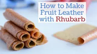 How to Make Fruit Leather with Rhubarb (Fruit Roll Ups) A Healthy and Tasty Snack