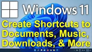 ✔️ Windows 11 - Create Shortcuts to Documents, Downloads, Music, Pictures and/or Videos Folders