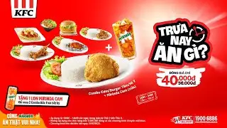 TRƯA NAY ĂN GÌ, CÓ NGAY KFC KHỎI LO NGHĨ!