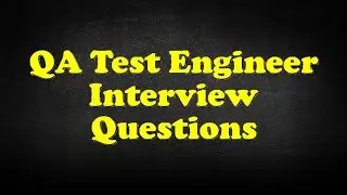 QA Test Engineer Interview Questions