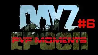 Dayz Epoch PVP MOMENTS #6 . Неуловимый снайпер