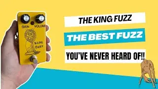 King Fuzz - The Best Fuzz You've Never Heard Of!