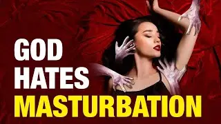 God Hates Masturbation STOP IT! (Exposing The Demon Behind Masturbation)