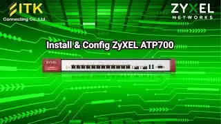 Install & Config อุปกรณ์ Firewall ZyXEL ATP700