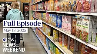 PBS News Weekend full episode, May 18, 2025