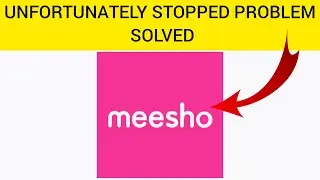 How To Solve Meesho Unfortunately Stopped Problem || Rsha26 Solutions