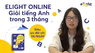 Lộ trình thoát mất gốc tiếng Anh từ con số 0 chỉ sau 3 tháng cùng Elight Online