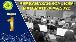 Pembahasan KSM Matematika MA 2022 (Part 1)