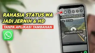 Cara Membuat Status WhatsApp Jadi Jernih & HD