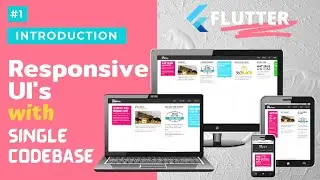 Introduction || Responsive UI with Single Codebase in Flutter