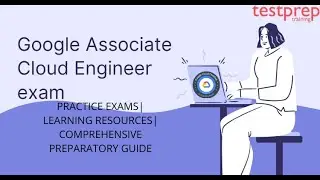 How to prepare for Google Associate Cloud Engineer Exam ?