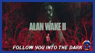 Alan Wake 2 🎵 - Follow You into the Dark Soundtrack - Original Music 4K