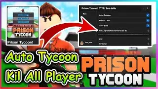 Roblox Prison Tycoon Script - Kill All Player | Auto Tycoon & More