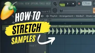 How To STRETCH Samples in FL Studio