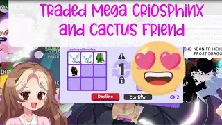 Traded Mega Crioshpinx and Mega Cactus Friend in Adopt Me with *NEW* Voice Over