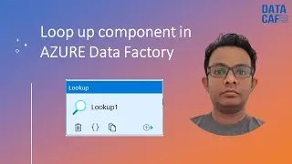 How to use Lookup Component in AZURE Data Factory (ADF)