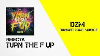 Rejecta - Turn The F Up (Extended Mix)