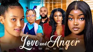 LOVE AND ANGER - DESTINY ETIKO, ONENE NELLY, FRANCESS NWABUNIKE, CANDICE LATEST NIGERIAN MOVIE