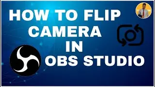 How To Flip Your Camera In Streamlabs OBS Studio | OBS Studio Flip Camera Horizontally