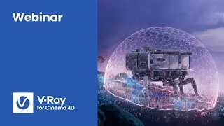 Webinar: Free your imagination with V-Ray 6 for Cinema 4D.