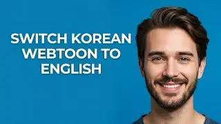 Switch Korean Webtoon To English - UPDATED!