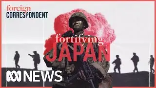 Why is Japan Fortifying its Small Islands, and why is it such a big deal? | Foreign Correspondent