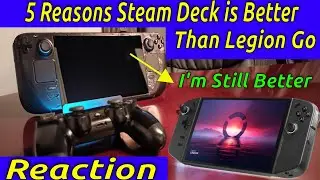 5 Reasons Why The Steam Deck Is Better Than The Lenovo Legion Go And Asus Rog Ally! *Reaction*