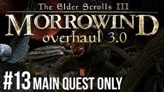 Morrowind - Let's Play ► #13 Overhaul 3.0 Main Quest Only [1080p HD]