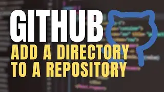 GitHub: How to add a directory to a repository #github