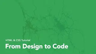 HTML & CSS Tutorial: From Design to Code