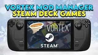 Managing Mods for Steam Games with Vortex Mod Manager on Steam Deck SteamOS 