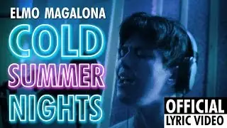 Elmo Magalona - Cold Summer Nights (Official Lyric Video)