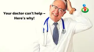 Your doctor likely can't help you.  Find out why!