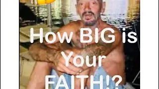 “How BIG Is Your Faith?” - GOD’S TEST