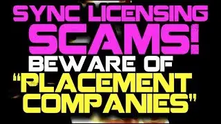 Sync Licensing Scams! Beware of "Placement Companies"