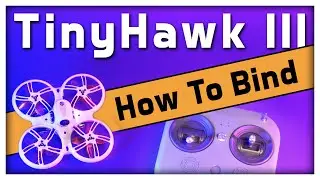 Emax TinyHawk III - How To Bind With Your Transmitter