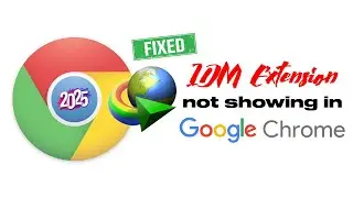 Fix IDM Extension Not Showing In Chrome | 2 Easy Methods | 2025