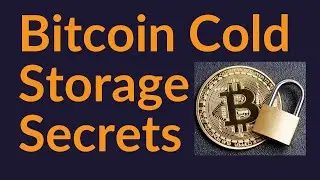 Bitcoin Cold Storage Secrets (How Not To Mess It Up)