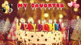 MY DAUGHTER birthday song – Happy Birthday My Daughter