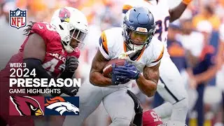 Arizona Cardinals vs. Denver Broncos | 2024 Preseason Week 3 Game Highlights