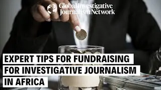 Expert Tips for Fundraising for Investigative Journalism in Africa