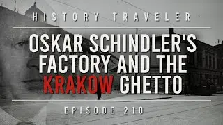 Oskar Schindler's Factory & The Krakow Ghetto | History Traveler Episode 210