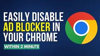 How To Disable Ad Blocker In Chrome On Laptop [Easily]