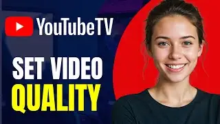 How to Set YouTube Video Quality Permanently on TV