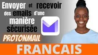 Envoyer et recevoir des emails d’une manière sécurisée  ProtonMail