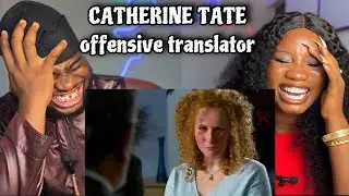 CATHERINE TATE The offensive translator