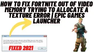 How to Fix Fortnite Out of Video Memory Trying to Allocate a Texture Error ! Epic Game Launcher