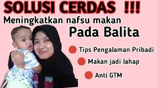 TIPS AGAR ANAK MAU MAKAN | SOLUSI ANAK TIDAK NAFSU MAKAN